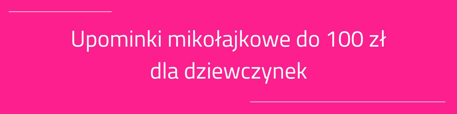 Upominki na Mikołajki do 100 złotych dla dziewczynek